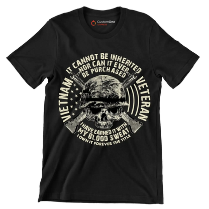 The title of veteran can not be inherited nor can it ever be purchased i have earned it with my blood and sweat i own it forever the title of veteran - Veterans Themed T-Shirt-Black-S-Custom One Express