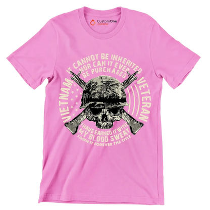 The title of veteran can not be inherited nor can it ever be purchased i have earned it with my blood and sweat i own it forever the title of veteran - Veterans Themed T-Shirt-Pink-S-Custom One Express