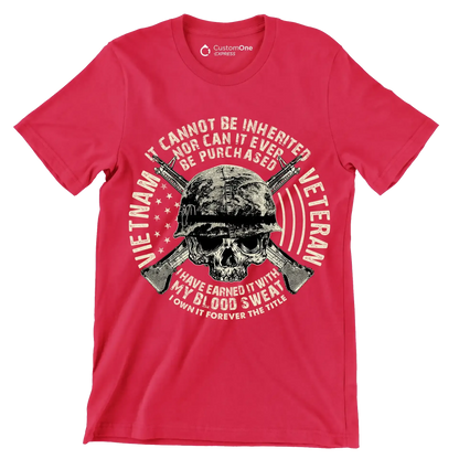 The title of veteran can not be inherited nor can it ever be purchased i have earned it with my blood and sweat i own it forever the title of veteran - Veterans Themed T-Shirt-Red-S-Custom One Express