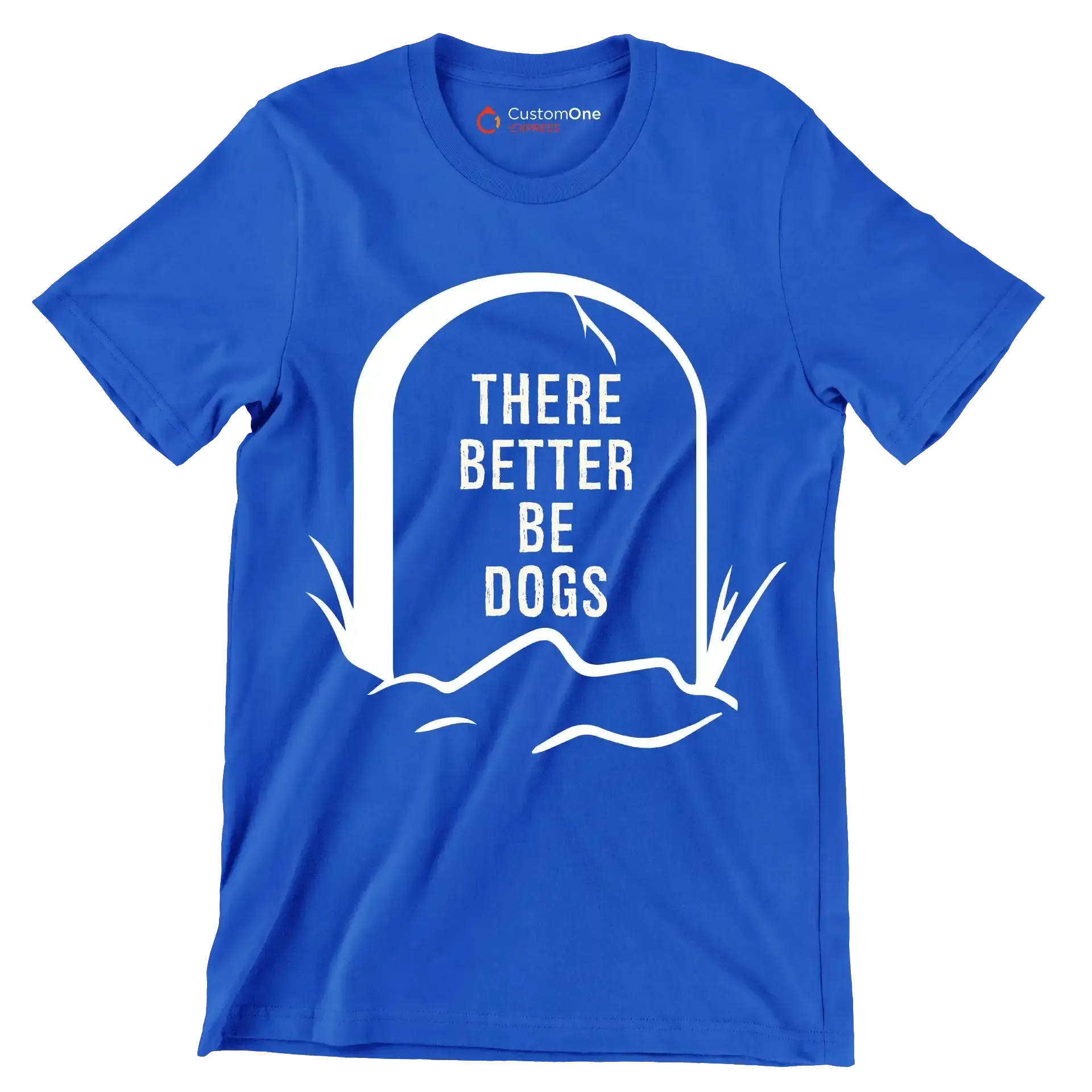 There better be dogs - Dog Themed T-Shirt-Blue-S-Custom One Express