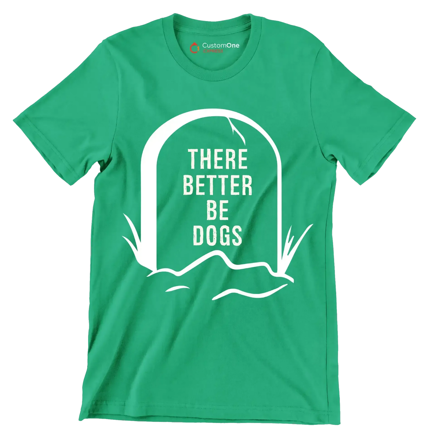 There better be dogs - Dog Themed T-Shirt-Green-S-Custom One Express