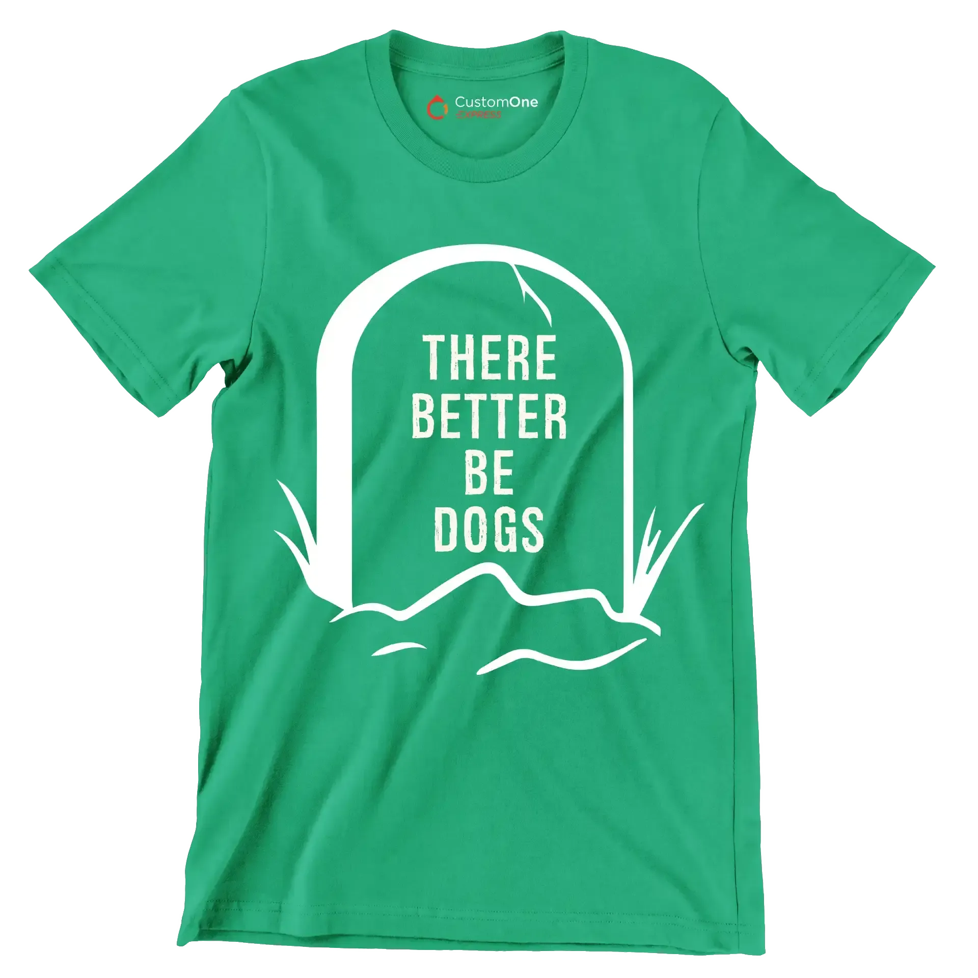 There better be dogs - Dog Themed T-Shirt-Green-S-Custom One Express