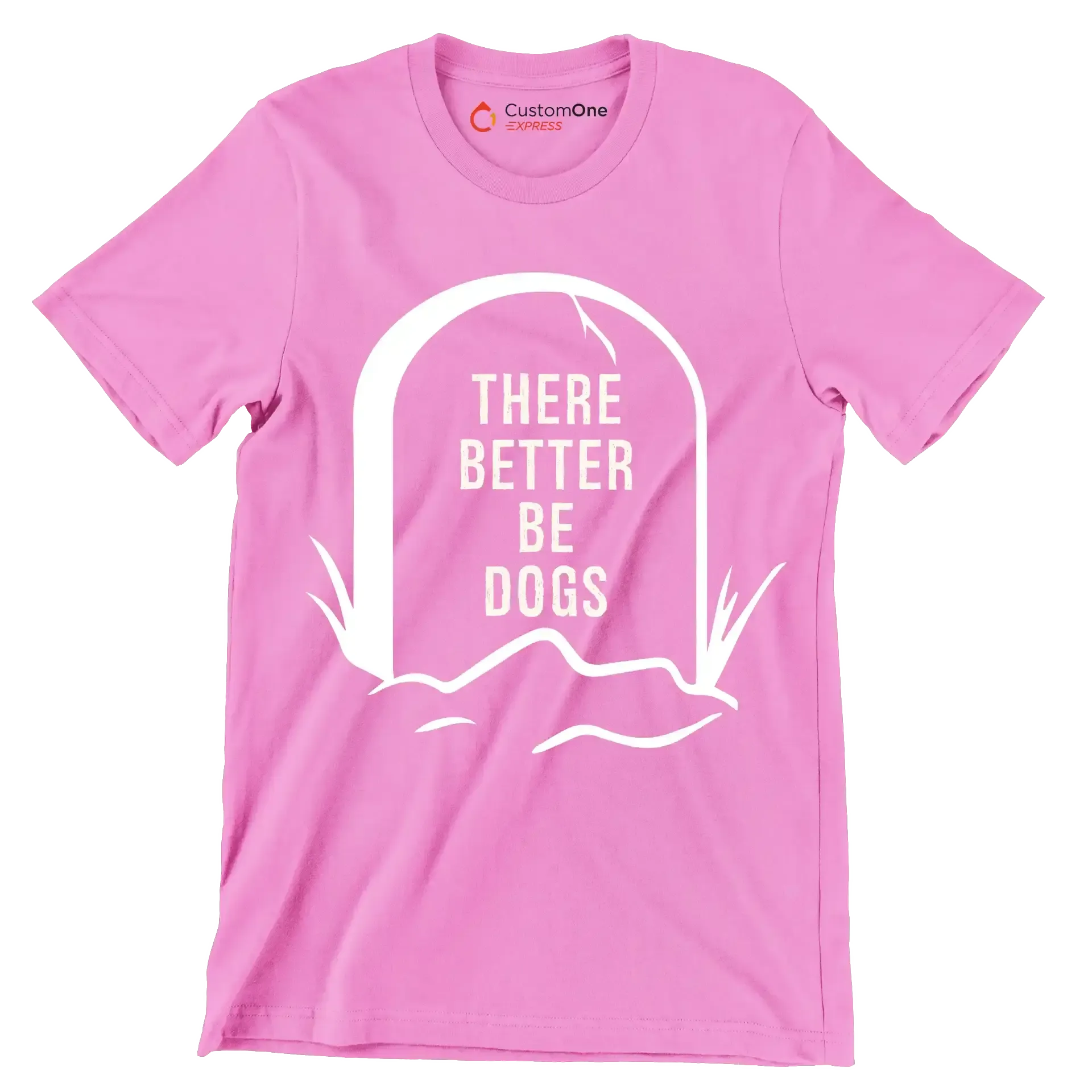 There better be dogs - Dog Themed T-Shirt-Pink-S-Custom One Express