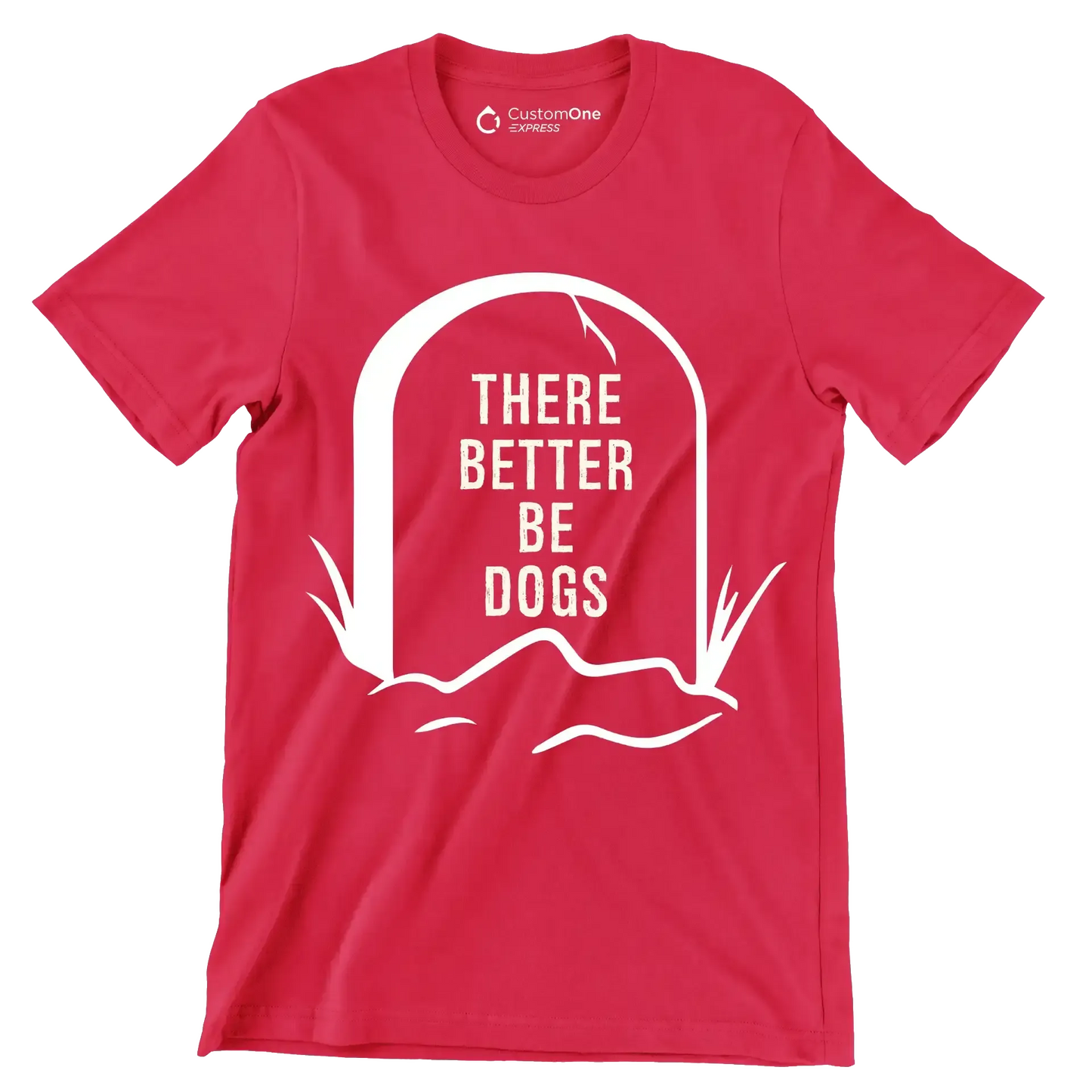 There better be dogs - Dog Themed T-Shirt-Red-S-Custom One Express