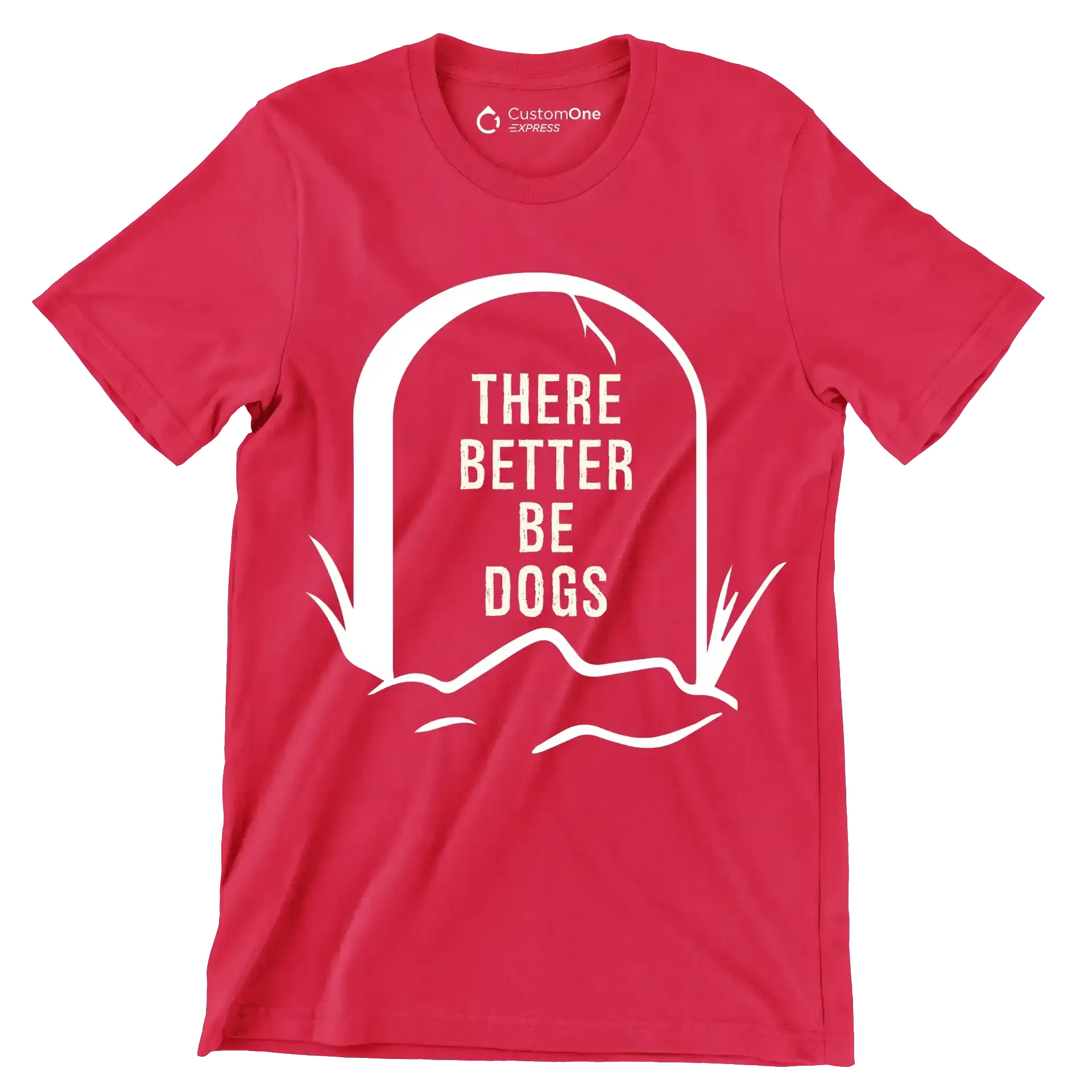 There better be dogs - Dog Themed T-Shirt-Red-S-Custom One Express