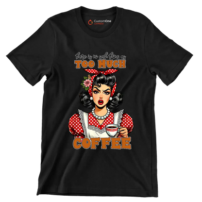There is no such thing as too much coffee - Retro Themed T-Shirt-Black-S-Custom One Express