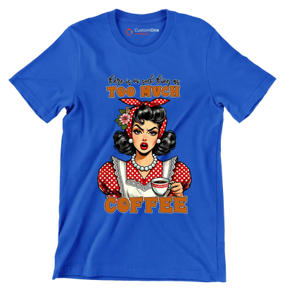 There is no such thing as too much coffee - Retro Themed T-Shirt-Blue-S-Custom One Express