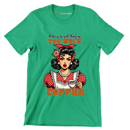 There is no such thing as too much coffee - Retro Themed T-Shirt-Green-S-Custom One Express