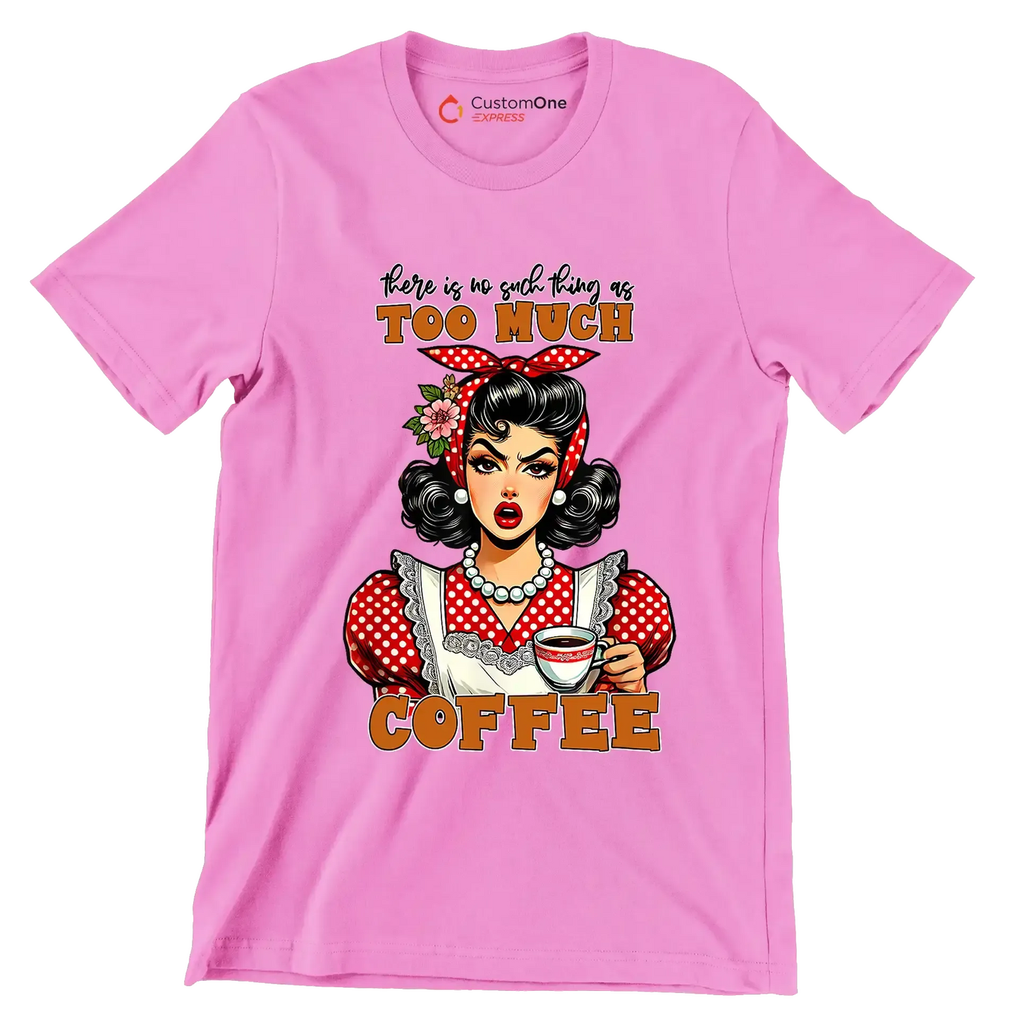 There is no such thing as too much coffee - Retro Themed T-Shirt-Pink-S-Custom One Express