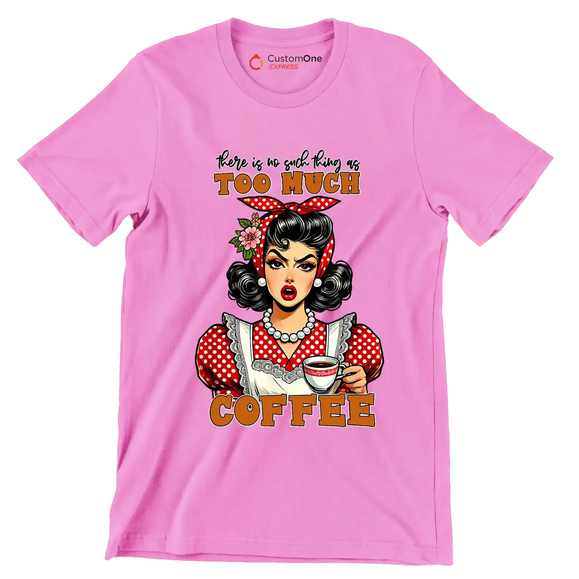 There is no such thing as too much coffee - Retro Themed T-Shirt-Pink-S-Custom One Express