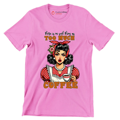 There is no such thing as too much coffee - Retro Themed T-Shirt-Pink-S-Custom One Express