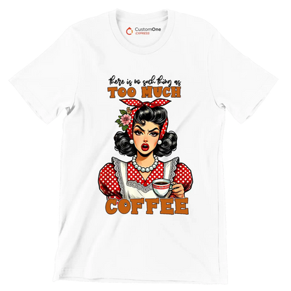 There is no such thing as too much coffee - Retro Themed T-Shirt-White-S-Custom One Express