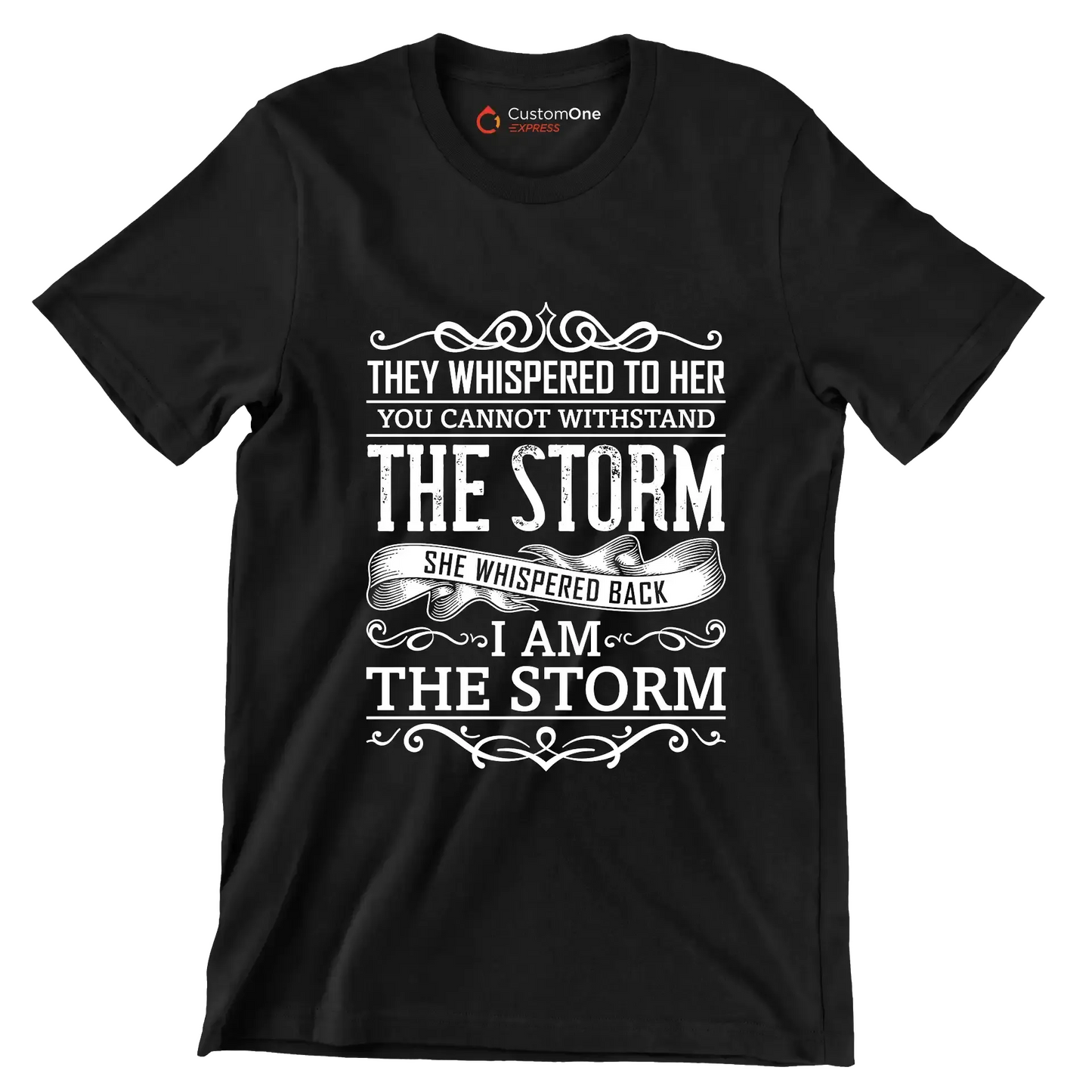 They Whispered To Her You Cannot Withstand The Storm She Whispered Back I Am The Storm - Motivational Themed T-Shirt-Black-S-Custom One Express