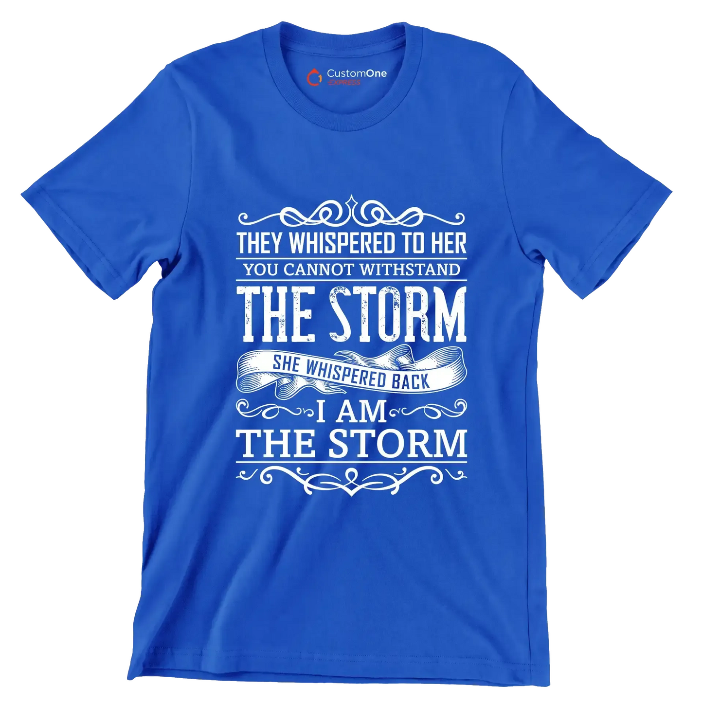 They Whispered To Her You Cannot Withstand The Storm She Whispered Back I Am The Storm - Motivational Themed T-Shirt-Blue-S-Custom One Express