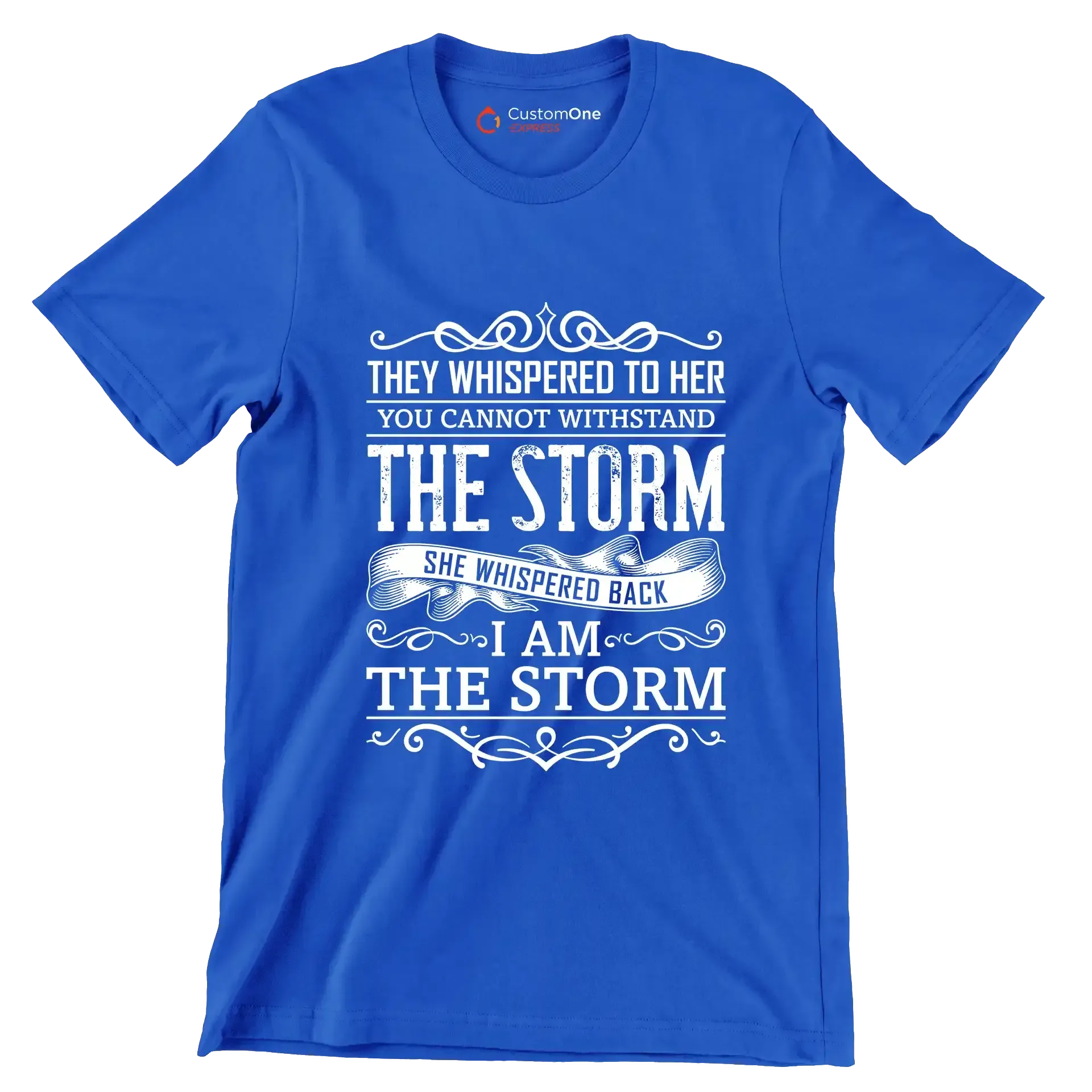 They Whispered To Her You Cannot Withstand The Storm She Whispered Back I Am The Storm - Motivational Themed T-Shirt-Blue-S-Custom One Express