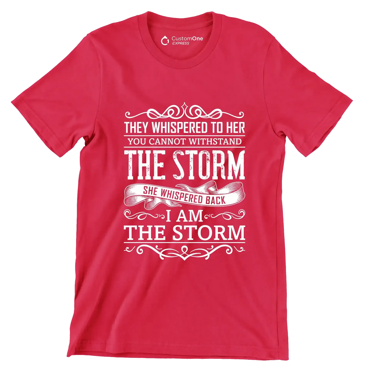 They Whispered To Her You Cannot Withstand The Storm She Whispered Back I Am The Storm - Motivational Themed T-Shirt-Red-S-Custom One Express