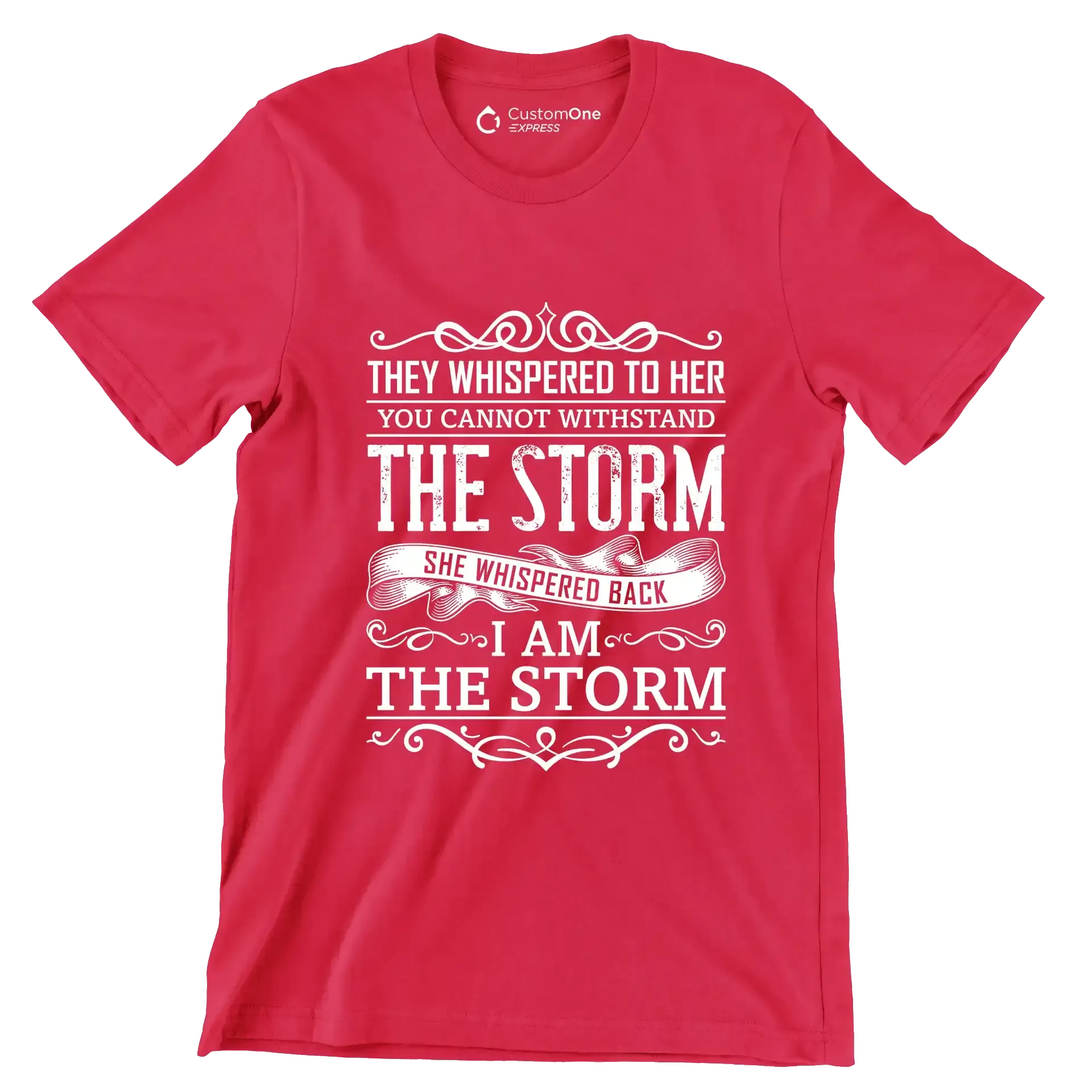 They Whispered To Her You Cannot Withstand The Storm She Whispered Back I Am The Storm - Motivational Themed T-Shirt-Red-S-Custom One Express