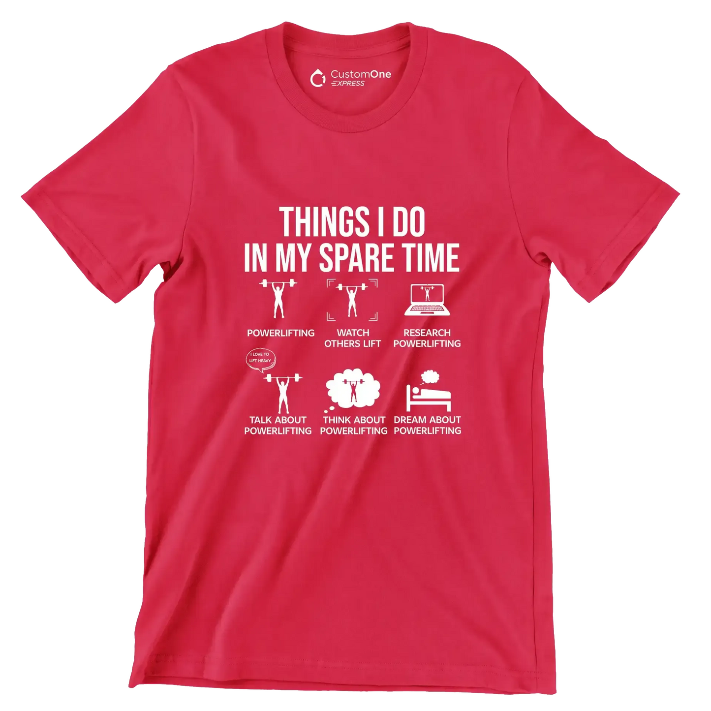 Things I Do In My Spare Time Powerlifting Watch Others Lift Research Powerlifting I Love To Lift Heavy Talk About Powerlifting Think About Powerlifting Dream About Powe - Gym Themed T-Shirt-Red-S-Custom One Express
