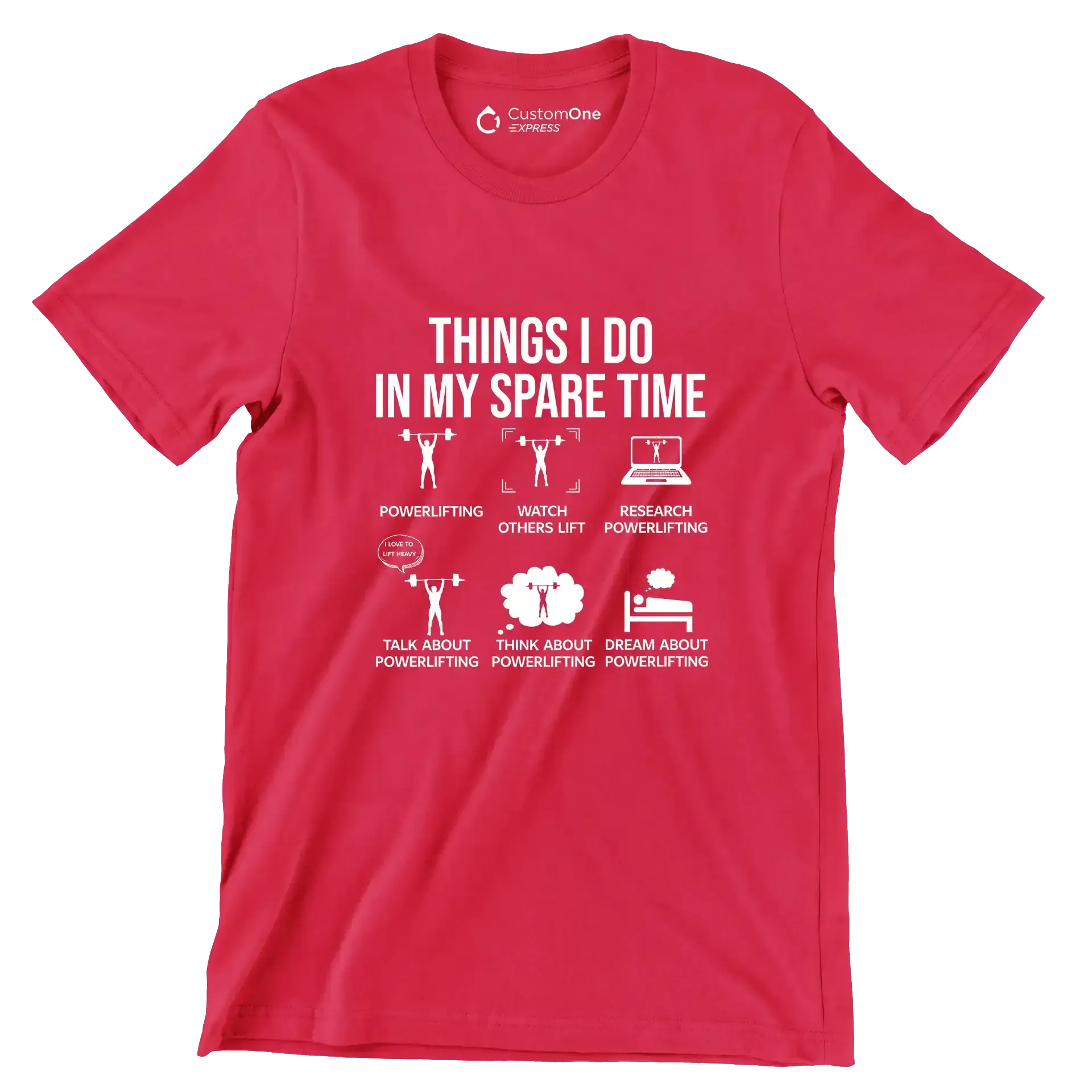 Things I Do In My Spare Time Powerlifting Watch Others Lift Research Powerlifting I Love To Lift Heavy Talk About Powerlifting Think About Powerlifting Dream About Powe - Gym Themed T-Shirt-Red-S-Custom One Express