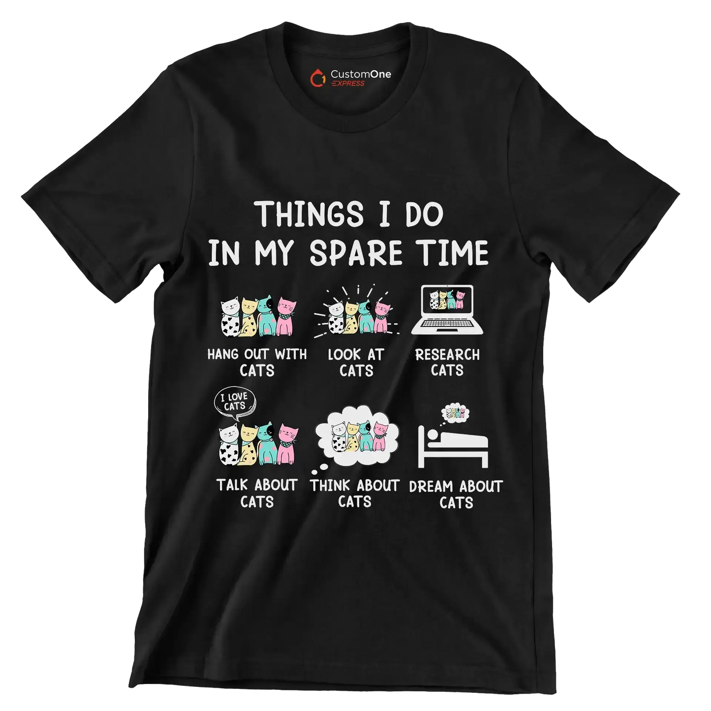 Things I do in my spare time hang out with cats look at cats research cats talk about cats think about cats dream about cats - Cat Themed T-Shirt-Black-S-Custom One Express