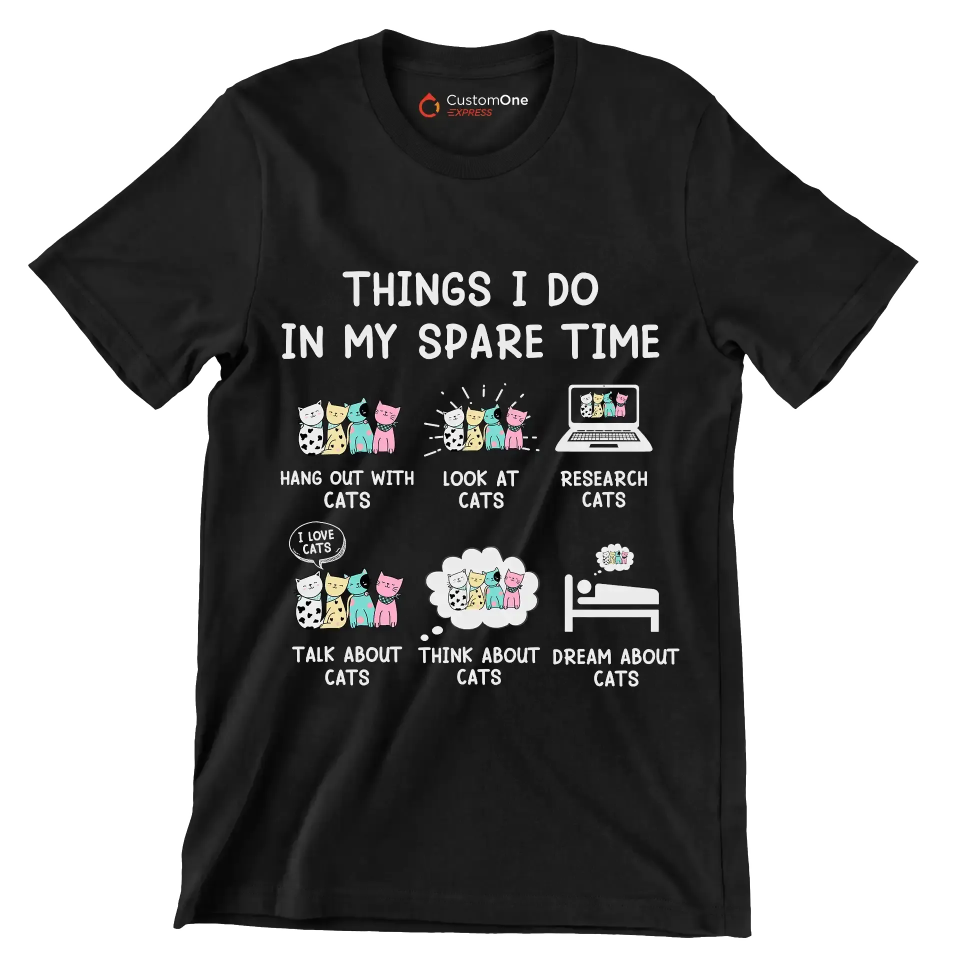 Things I do in my spare time hang out with cats look at cats research cats talk about cats think about cats dream about cats - Cat Themed T-Shirt-Black-S-Custom One Express