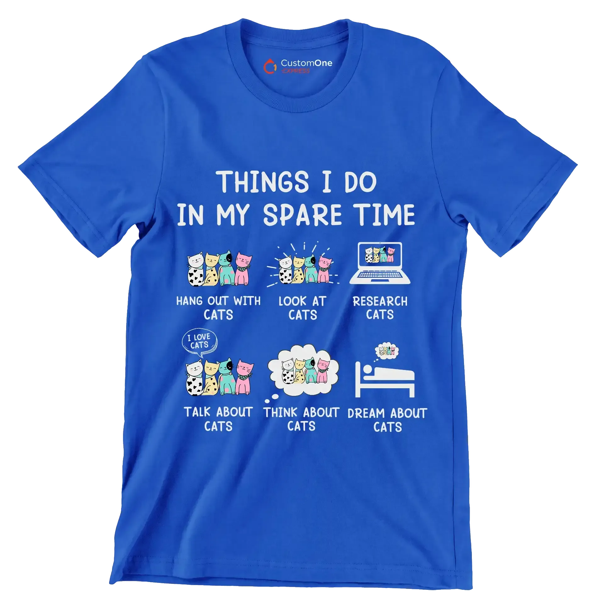 Things I do in my spare time hang out with cats look at cats research cats talk about cats think about cats dream about cats - Cat Themed T-Shirt-Blue-S-Custom One Express
