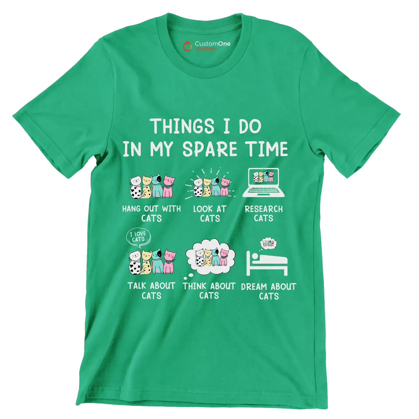 Things I do in my spare time hang out with cats look at cats research cats talk about cats think about cats dream about cats - Cat Themed T-Shirt-Green-S-Custom One Express
