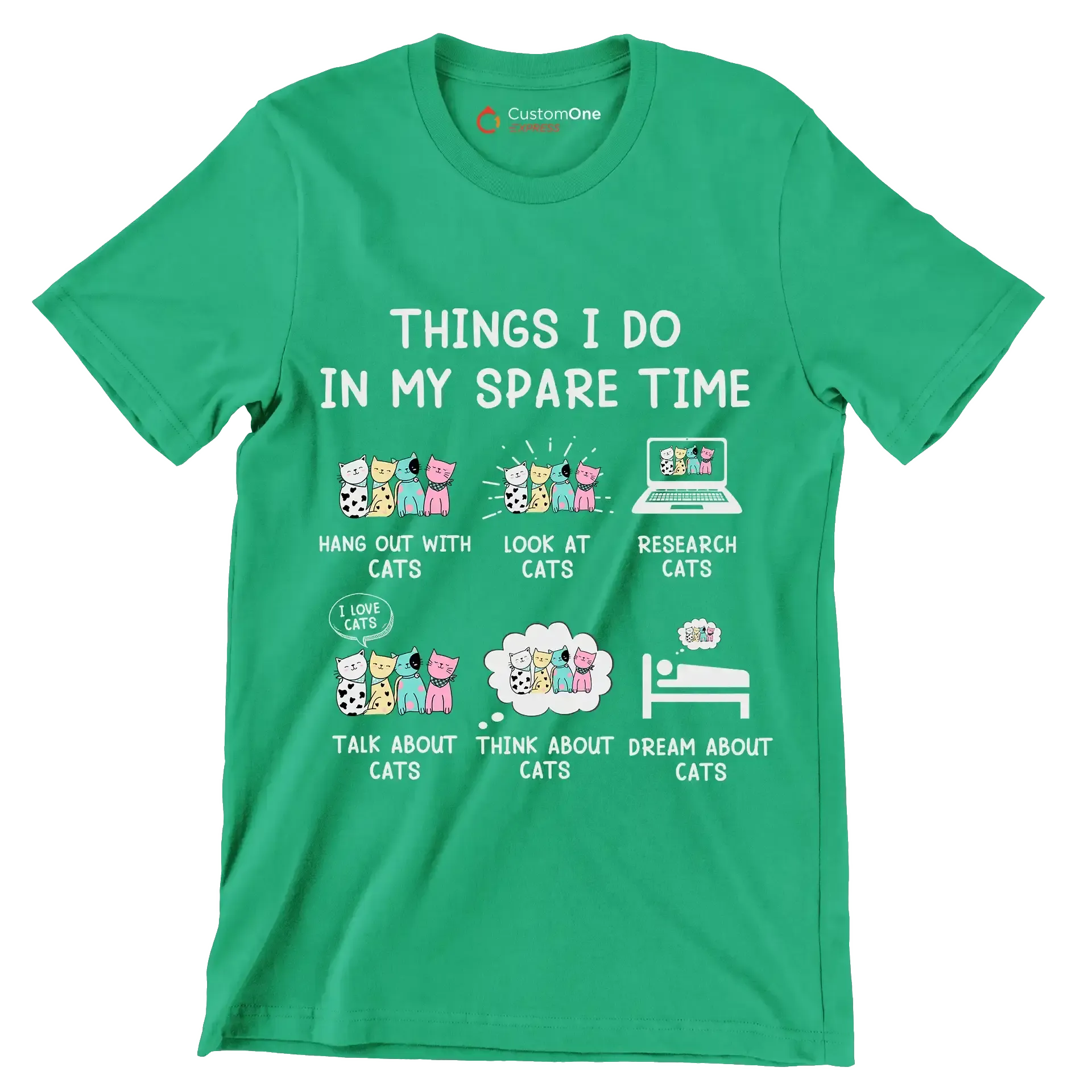 Things I do in my spare time hang out with cats look at cats research cats talk about cats think about cats dream about cats - Cat Themed T-Shirt-Green-S-Custom One Express