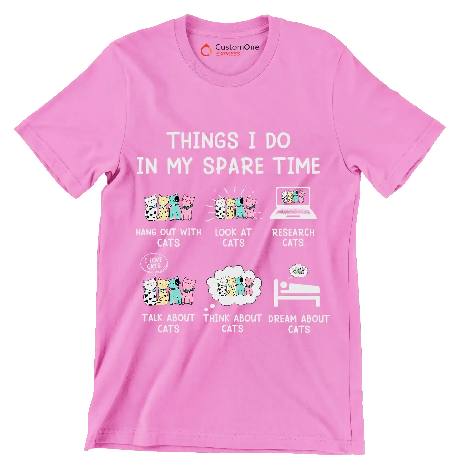 Things I do in my spare time hang out with cats look at cats research cats talk about cats think about cats dream about cats - Cat Themed T-Shirt-Pink-S-Custom One Express