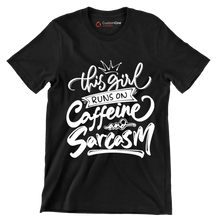 This girl runs on caffeine and sarcasm - Sarcasm Themed T-Shirt-Black-S-Custom One Express