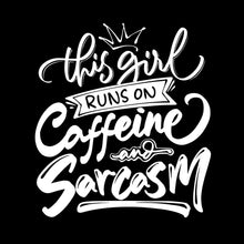 This girl runs on caffeine and sarcasm - Sarcasm Themed T-Shirt-Black-S-Custom One Express