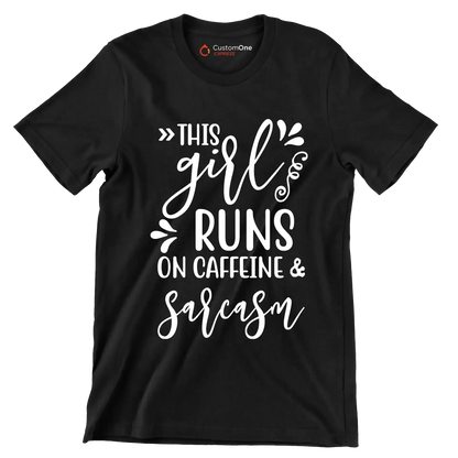 This girl runs on caffeine & sarcasm - Sarcasm Themed T-Shirt-Black-S-Custom One Express