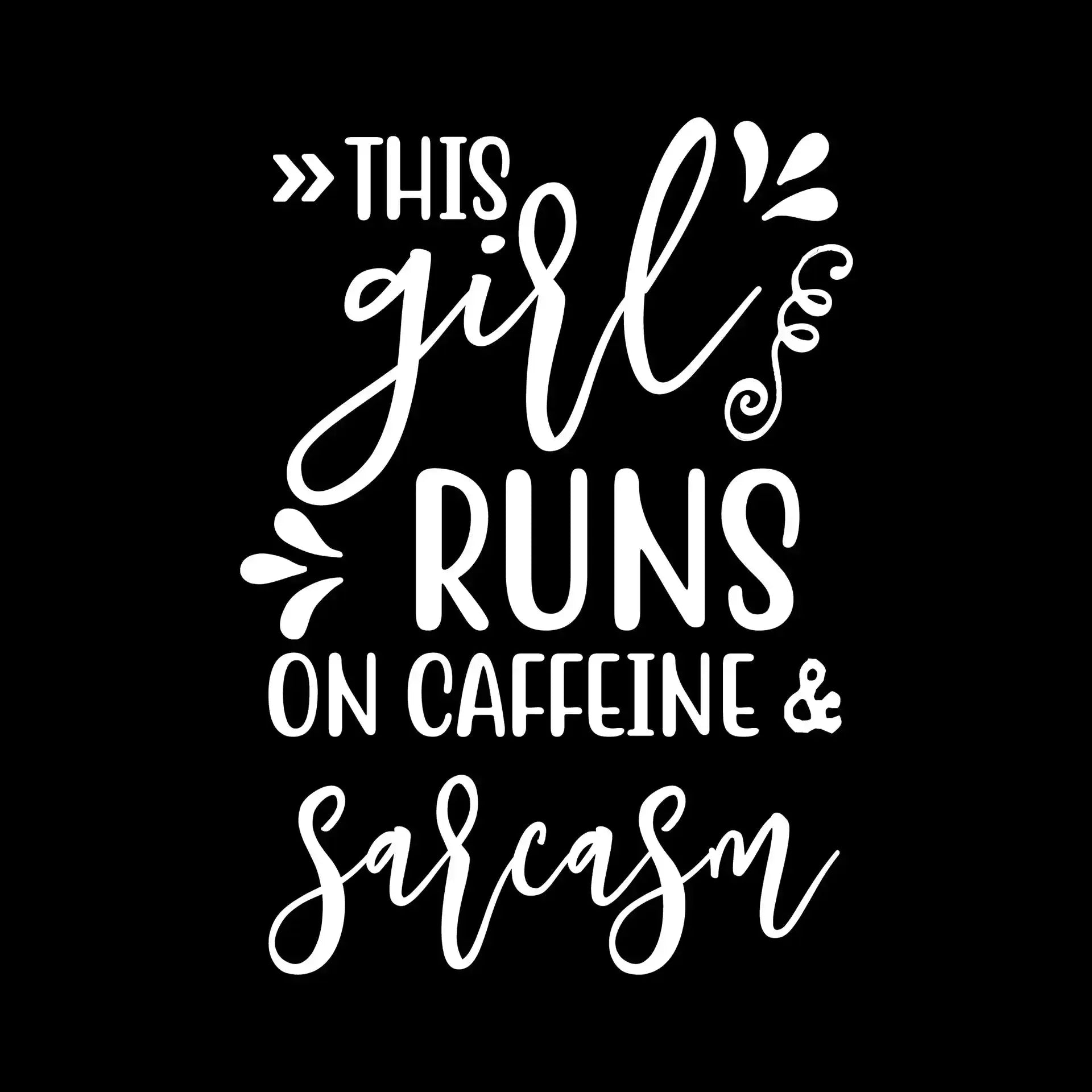 This girl runs on caffeine & sarcasm - Sarcasm Themed T-Shirt-Black-S-Custom One Express