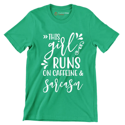 This girl runs on caffeine & sarcasm - Sarcasm Themed T-Shirt-Green-S-Custom One Express