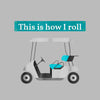 This is how I roll - Golf Themed T-Shirt-Black-S-Custom One Express