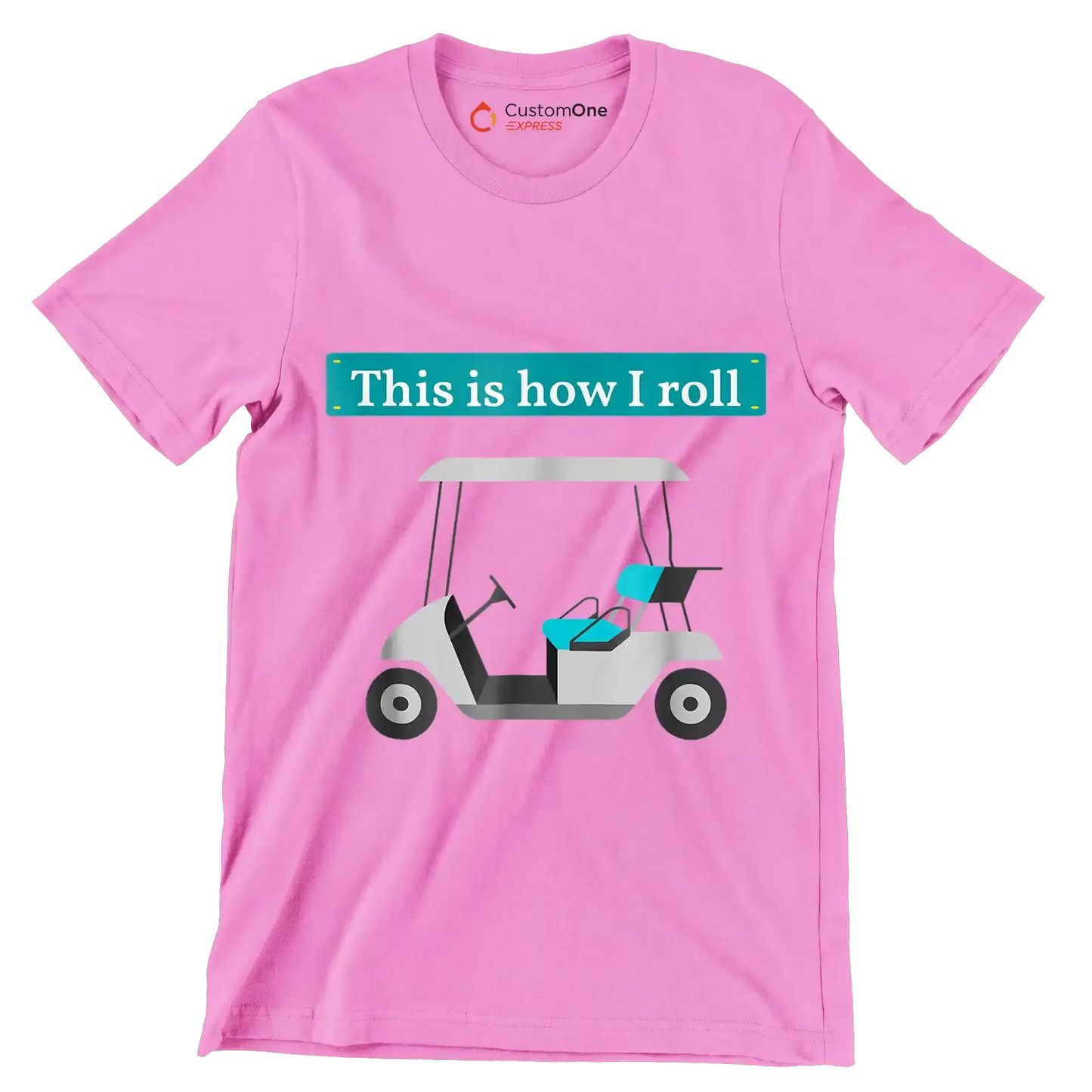 This is how I roll - Golf Themed T-Shirt-Pink-S-Custom One Express
