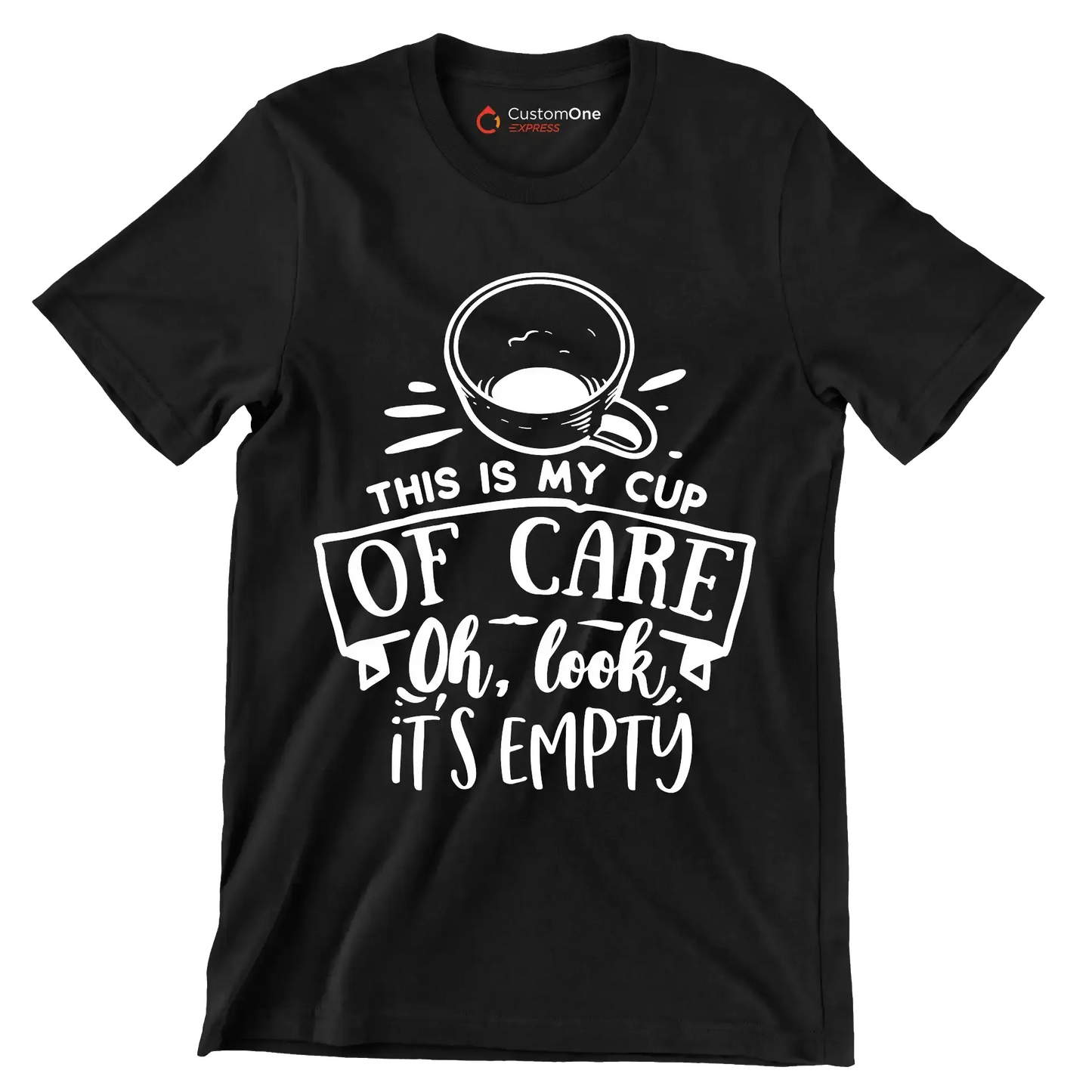 This is my cup of care oh look it's empty - Sarcasm Themed T-Shirt-Black-S-Custom One Express