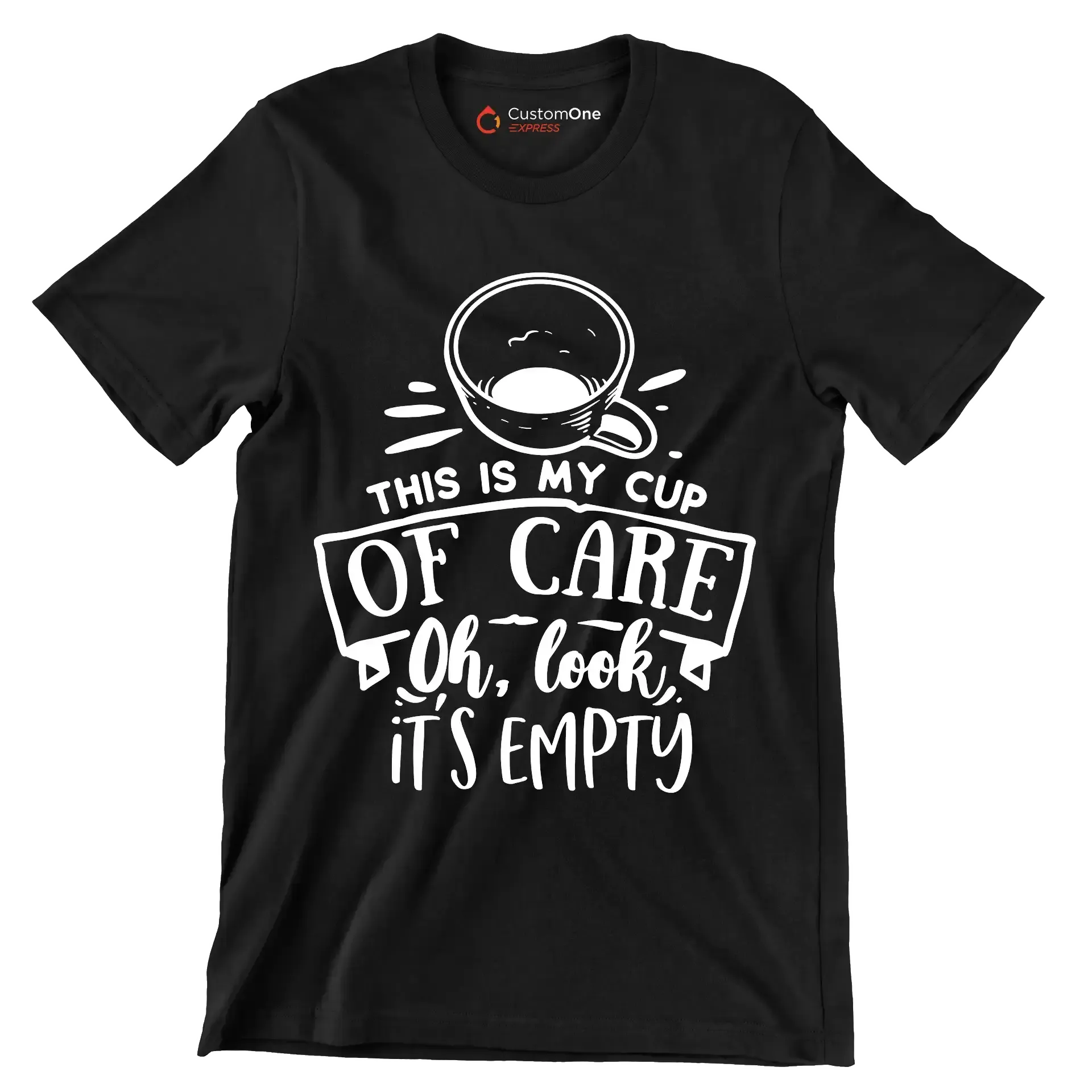 This is my cup of care oh look it's empty - Sarcasm Themed T-Shirt-Black-S-Custom One Express