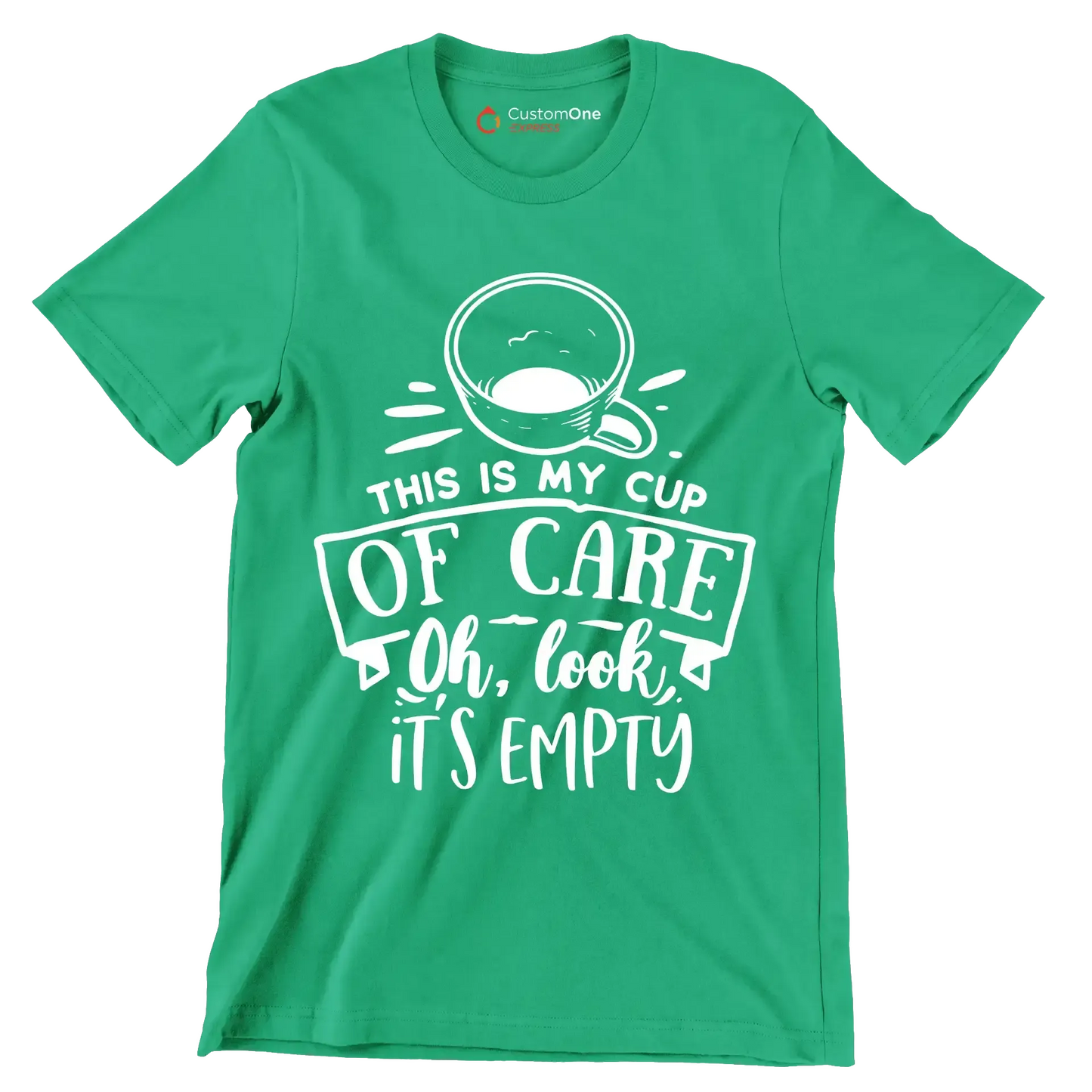 This is my cup of care oh look it's empty - Sarcasm Themed T-Shirt-Green-S-Custom One Express