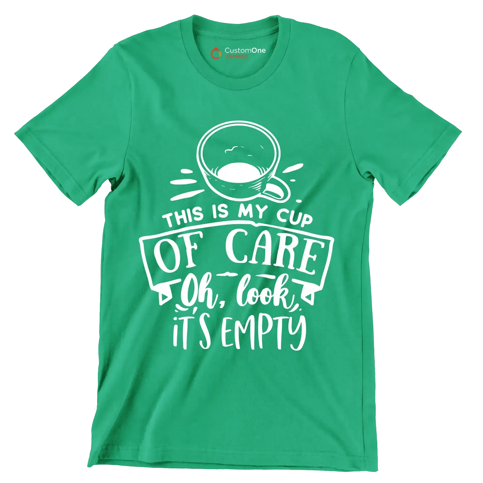 This is my cup of care oh look it's empty - Sarcasm Themed T-Shirt-Green-S-Custom One Express