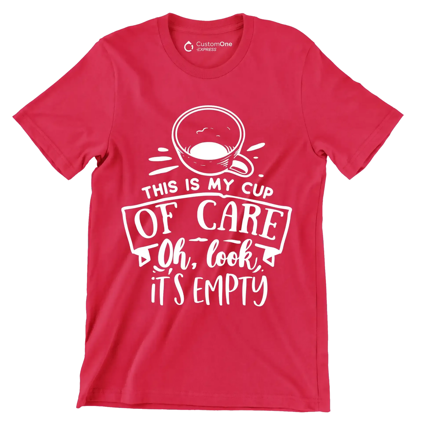 This is my cup of care oh look it's empty - Sarcasm Themed T-Shirt-Red-S-Custom One Express