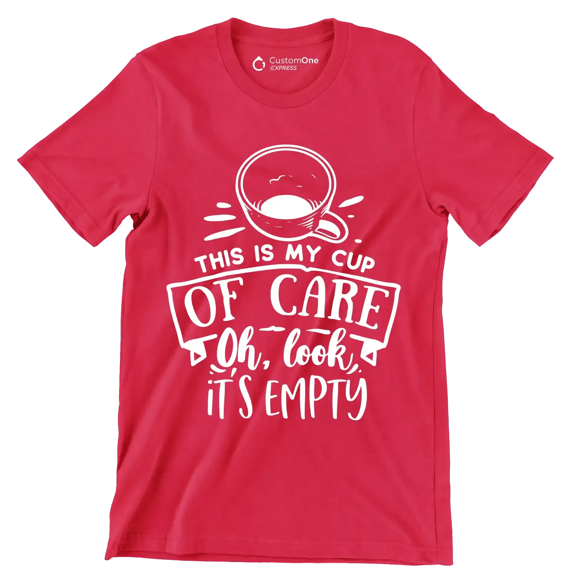 This is my cup of care oh look it's empty - Sarcasm Themed T-Shirt-Red-S-Custom One Express
