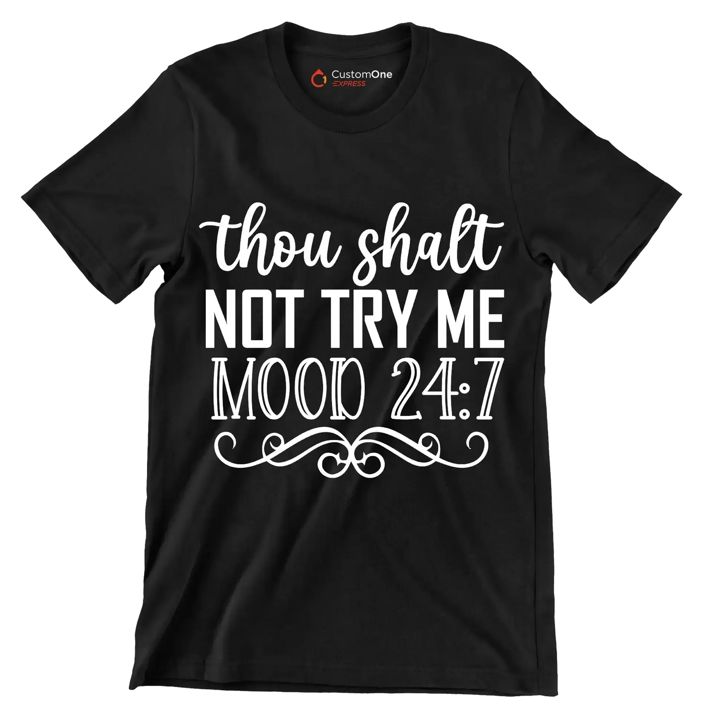 Thou shalt not try me mood 24 7 - Sarcasm Themed T-Shirt-Black-S-Custom One Express