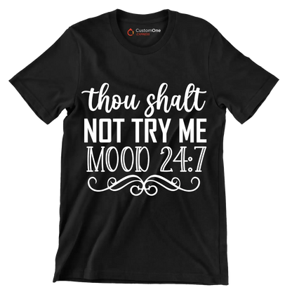 Thou shalt not try me mood 24 7 - Sarcasm Themed T-Shirt-Black-S-Custom One Express