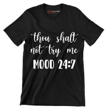 Thou shalt not try me mood 24 7 - Sarcasm Themed T-Shirt-Black-S-Custom One Express