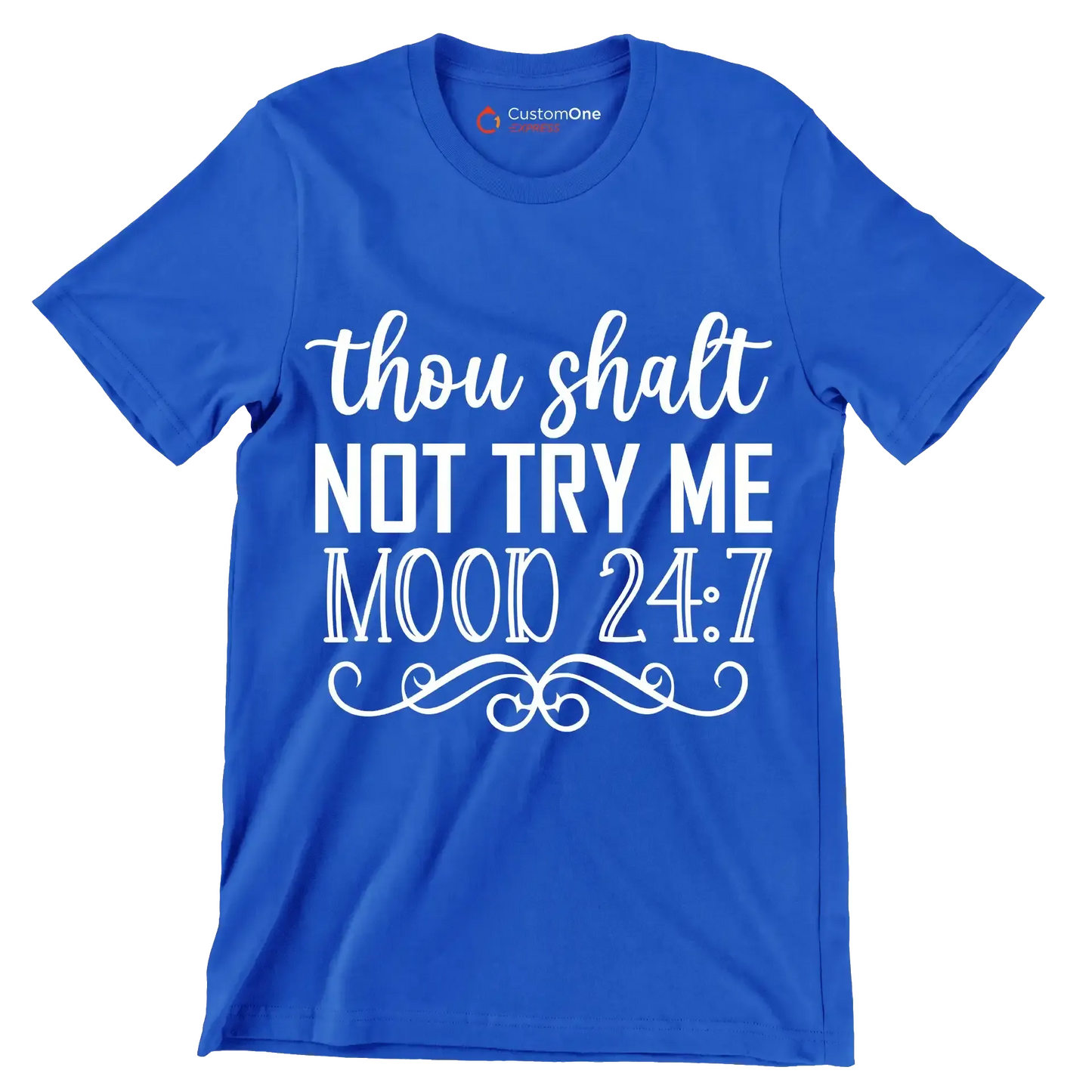 Thou shalt not try me mood 24 7 - Sarcasm Themed T-Shirt-Blue-S-Custom One Express