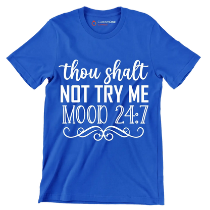 Thou shalt not try me mood 24 7 - Sarcasm Themed T-Shirt-Blue-S-Custom One Express
