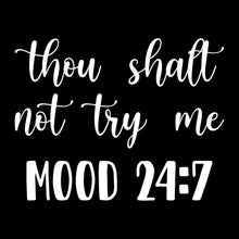 Thou shalt not try me mood 24 7 - Sarcasm Themed T-Shirt-Black-S-Custom One Express