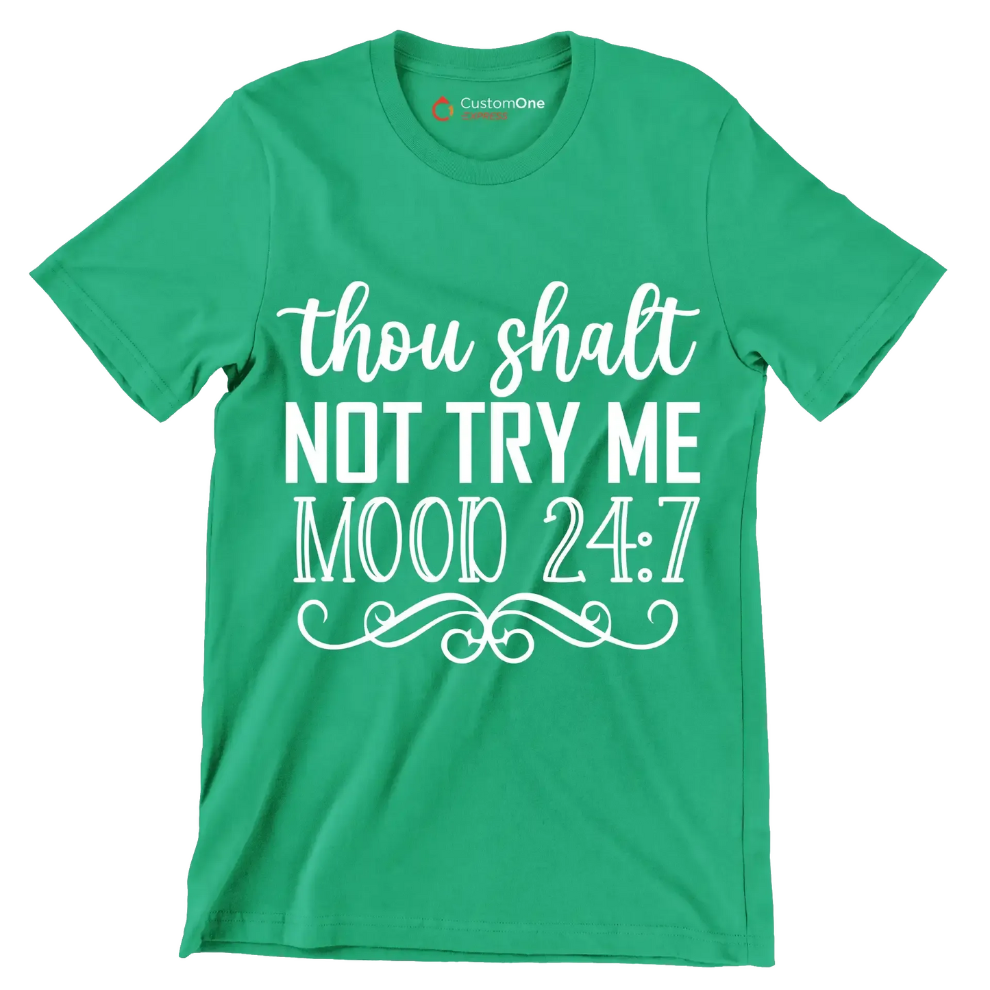Thou shalt not try me mood 24 7 - Sarcasm Themed T-Shirt-Green-S-Custom One Express