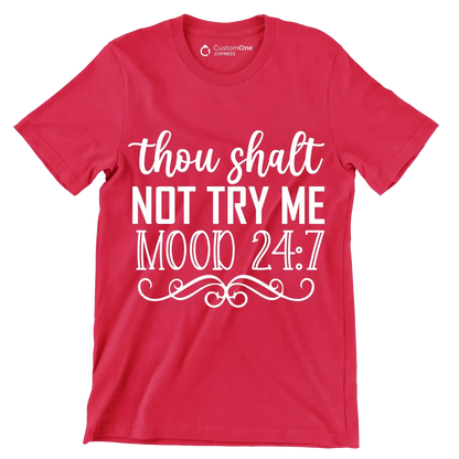 Thou shalt not try me mood 24 7 - Sarcasm Themed T-Shirt-Red-S-Custom One Express